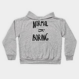 Normal Equals Boring Kids Hoodie